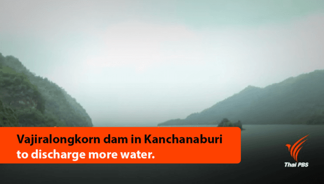 Vajiralongkorn dam in Kanchanaburi to discharge more water Vajiralongkorn dam in Kanchanaburi to discharge more water