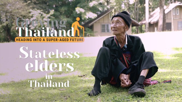 Greying Thailand: Stateless Elders in Thailand