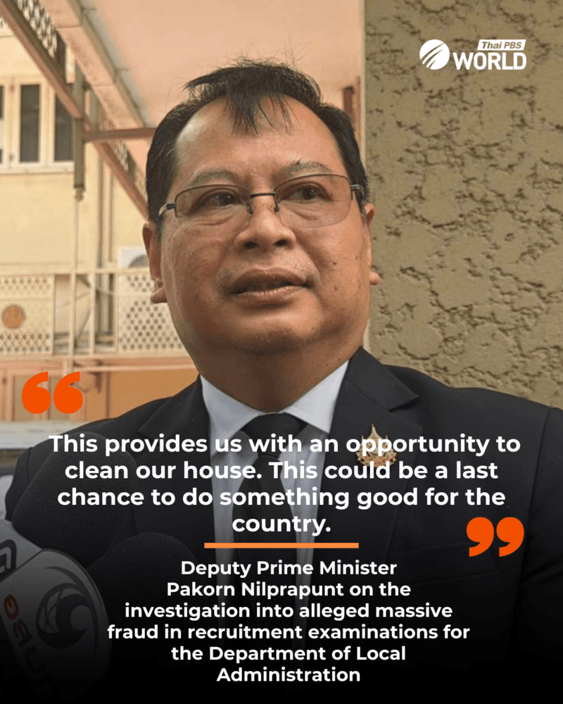 Deputy Prime Minister Pakorn Nilprapunt on the investigation into alleged massive fraud in recruitment examinations for the Department of Local Administration.