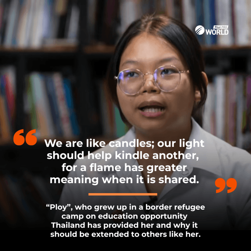 “Ploy”, who grew up in a border refugee camp on education opportunity Thailand has provided her and why it should be extended to others like her.