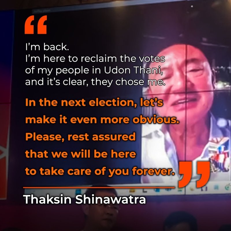 Thaksin said this during a video-call to congratulate Sarawut on his victory in the Udon Thani mayoral election. He also said that he will not disappoint the Udon Thani people and will hold Sarawut accountable if the mayor-elect fails to work hard.