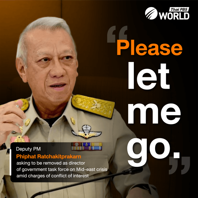 Deputy PM Phiphat Ratchakitprakarn asking to be removed as director of government task force on the Middle-East crisis amid charges of conflict of interest